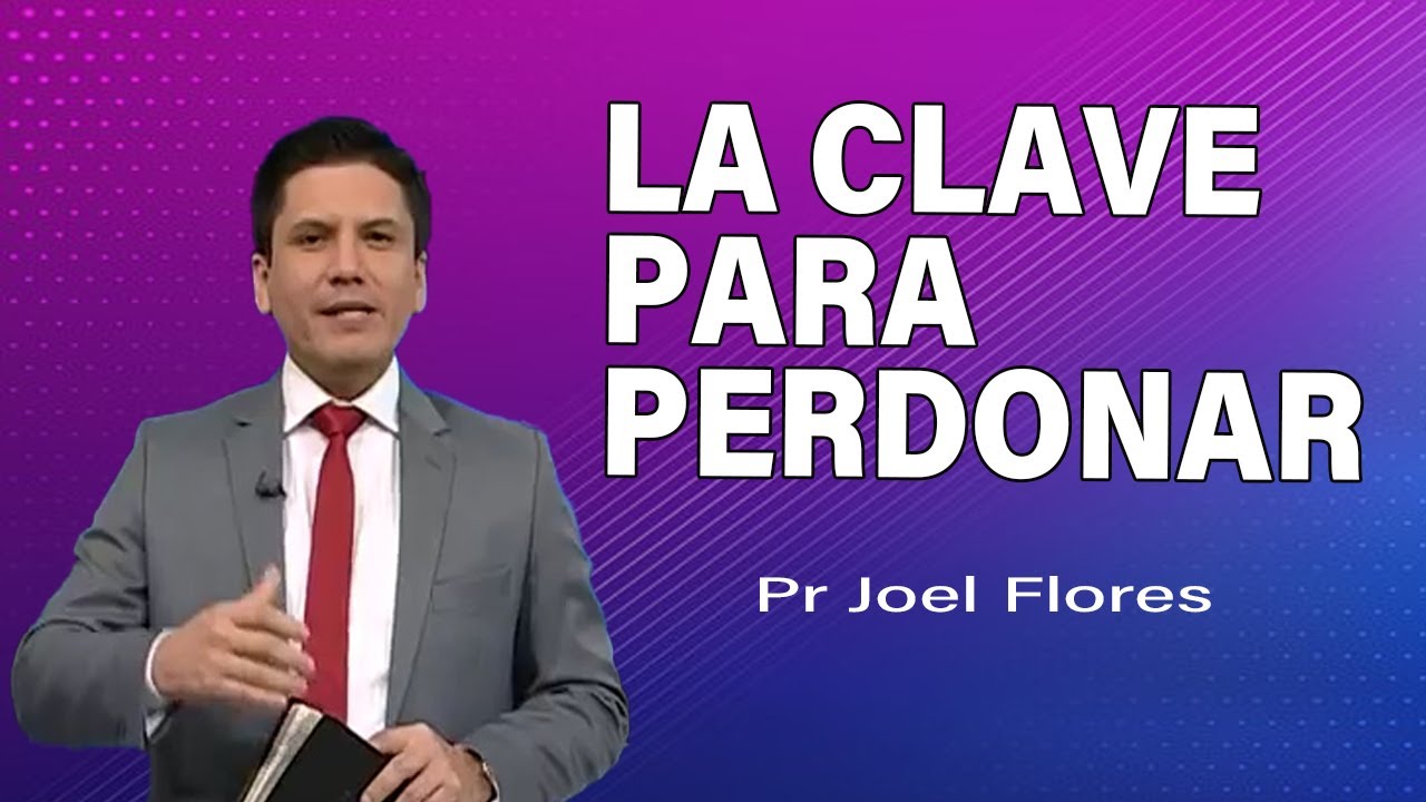 La clave para perdonar | Pr Joel Flores | sermones adventistas