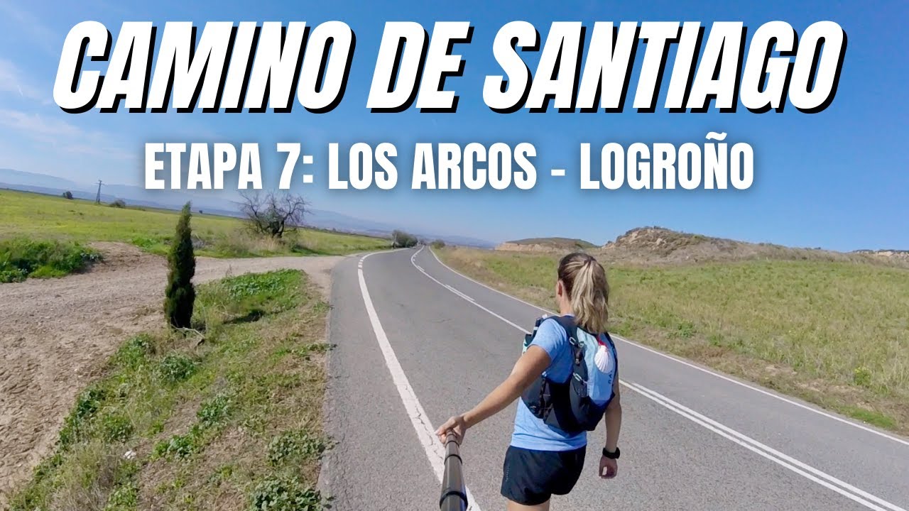 CAMINO DE SANTIAGO | ETAPA 7:  LOS ARCOS - LOGROÑO