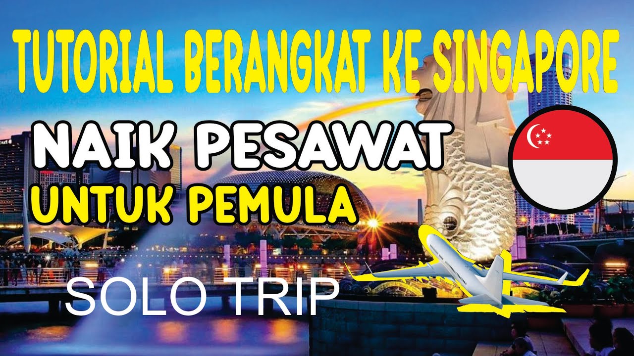 TUTORIAL NAIK PESAWAT KE SINGAPURA TERBARU