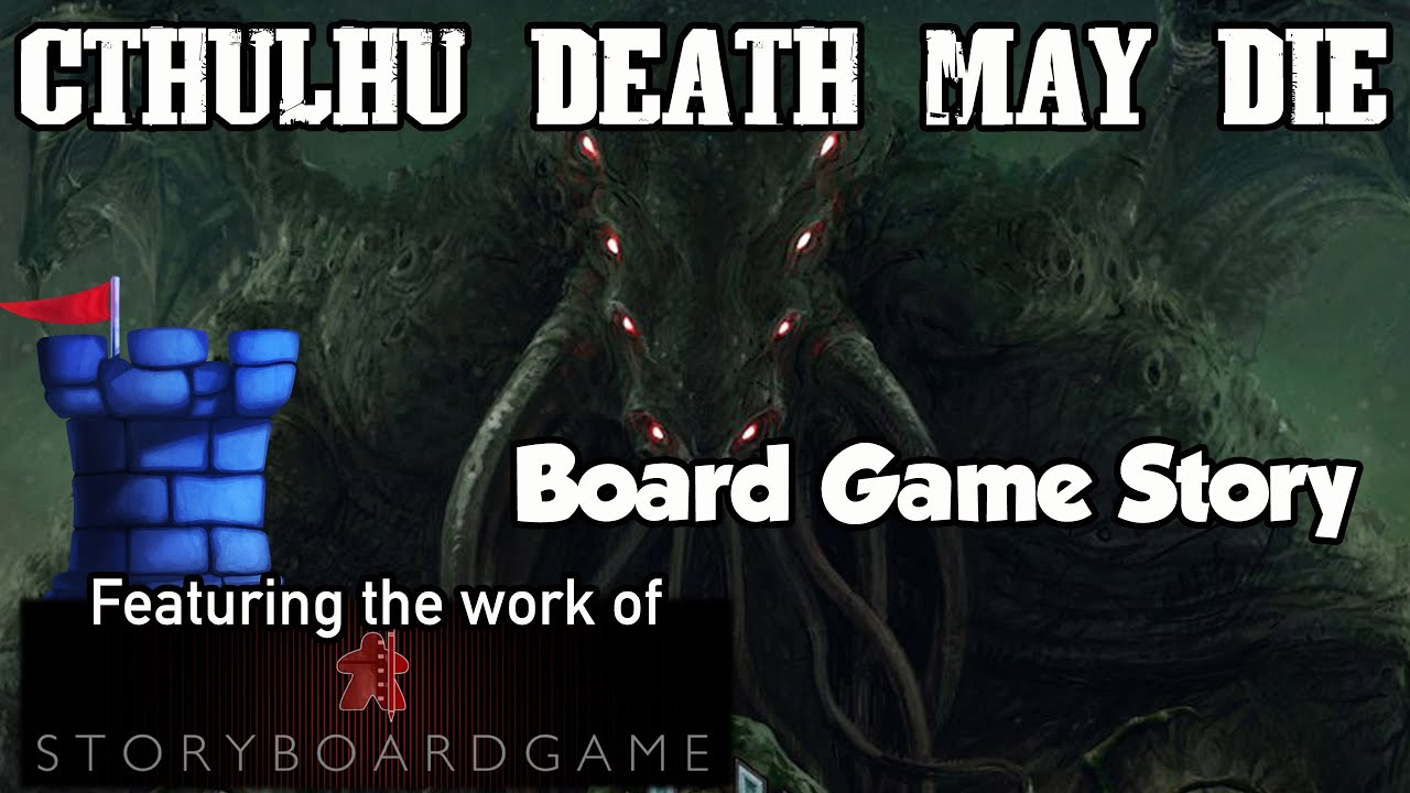 Board Game Stories - Cthulhu: Death May Die