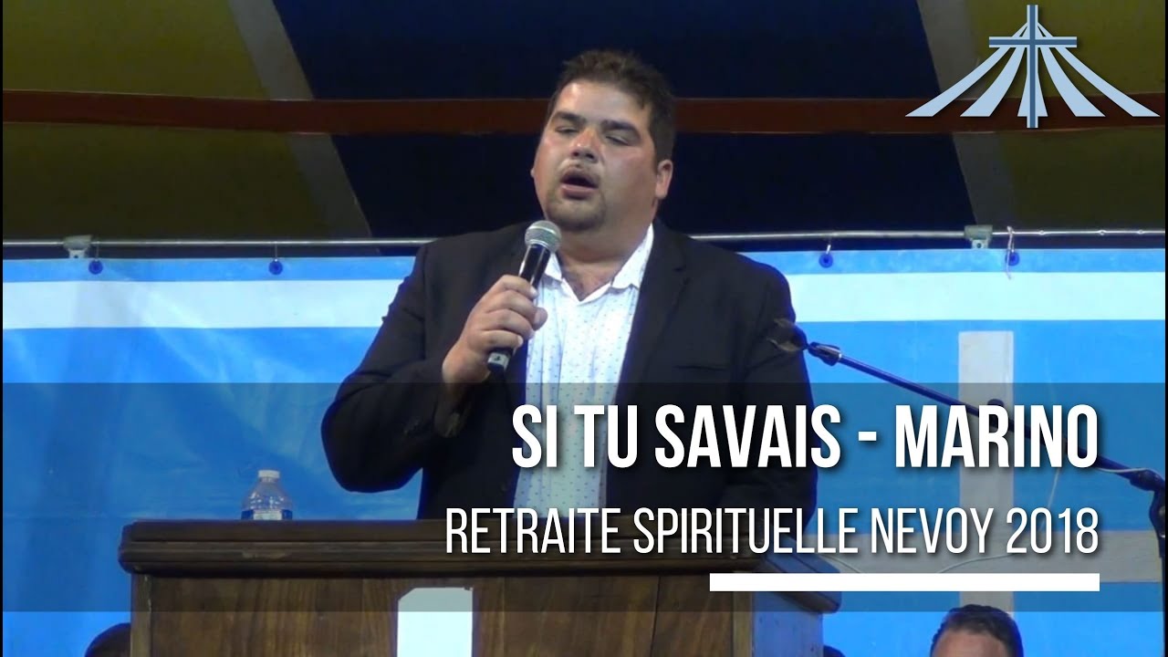 Si tu savais - Marino - Retraite Spirituelle Nevoy 2018