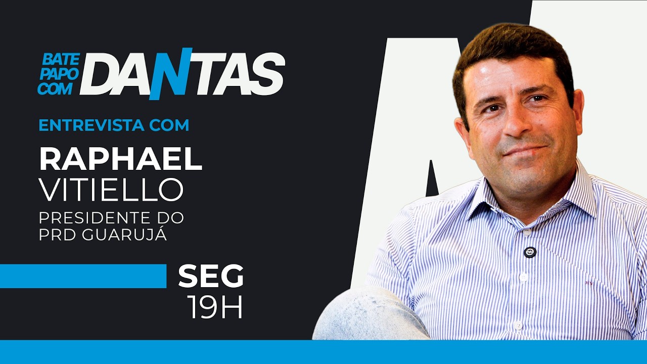 BATE PAPO COM DANTAS: Raphael Vitiello – Presidente do PRD Guarujá | TVCL