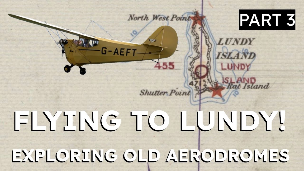 Flying to Lundy Island! Exploring Old Aerodromes Part 3