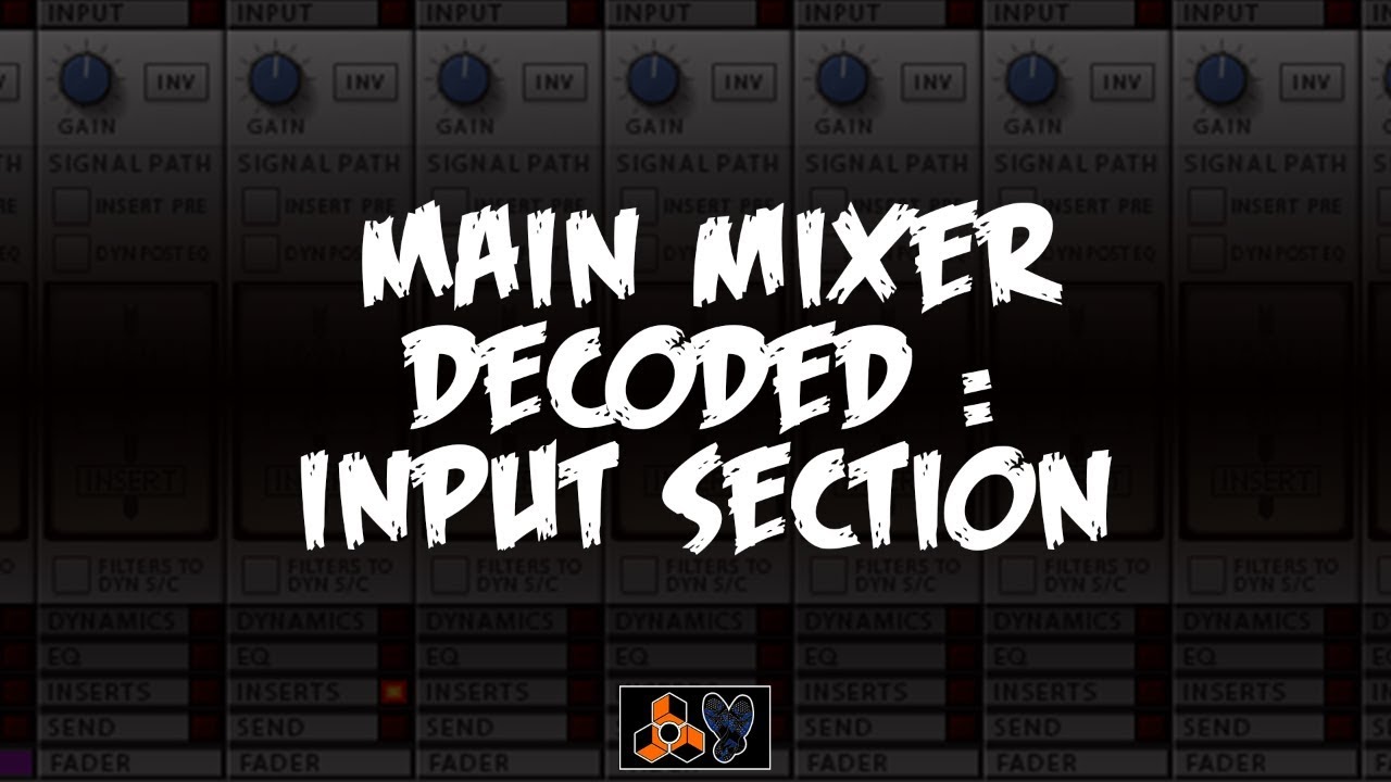 Main Mixer Decoded : Input Section | Reason 10