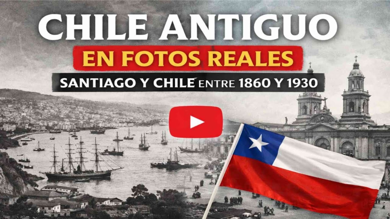 Chile Antiguo en Fotos Reales | Santiago y Chile entre 1860 y 1930