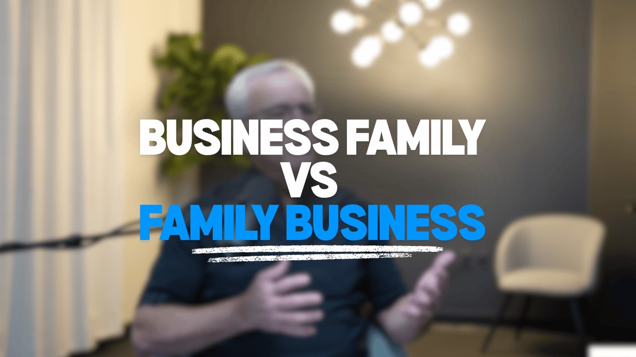 Whats the difference between a Family Business and a Business Family?