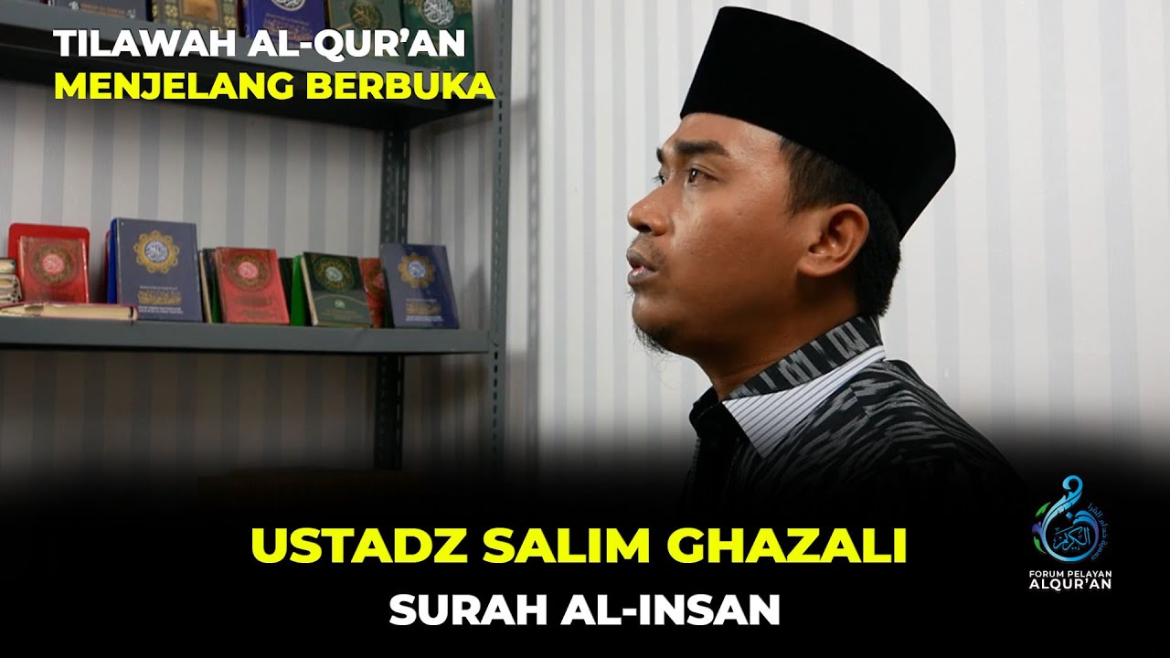 TILAWAH AL-QUR'AN MENJELANG BERBUKA: Imam Masjid Istiqlal Ustadz Salim Ghazali; (Al-Insan)