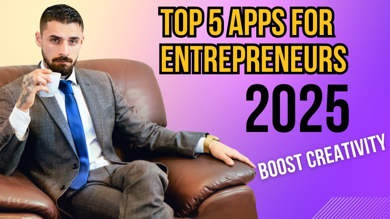Top 5 Creative & Innovative Apps for Entrepreneurs in 2025 🚀 | Boost Your Startup Today!
