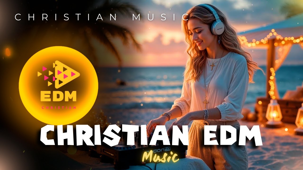 Electronic Worship Music 2026⚡Christian EDM Remix Playlist,Bass-Boosted Praise Songs & Worship Beats