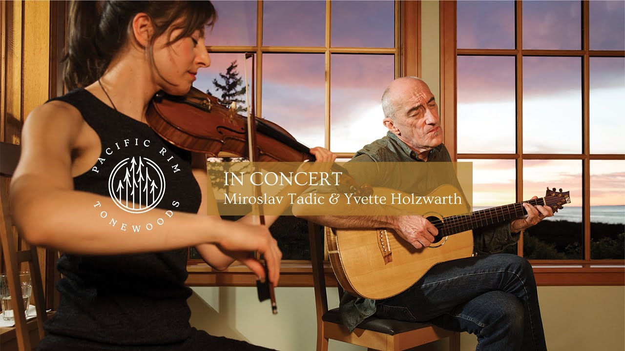 IN CONCERT: Miroslav Tadić & Yvette Holzwarth // Pacific Rim Tonewoods