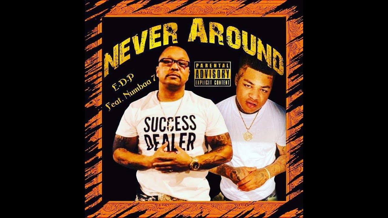 E-Da-P Ft (Numbaa-7 H$M) Never Around
