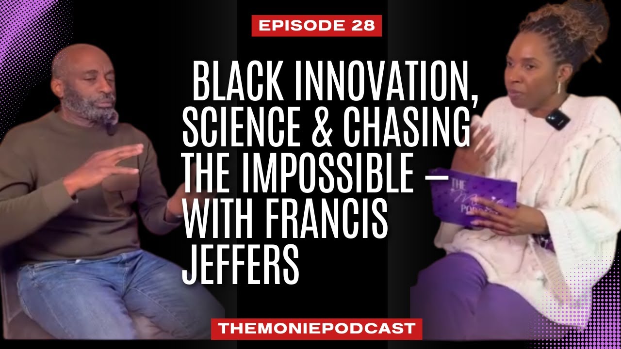🎙️ Episode 28: Black Innovation, Science & Chasing the Impossible — with Francis Jeffers