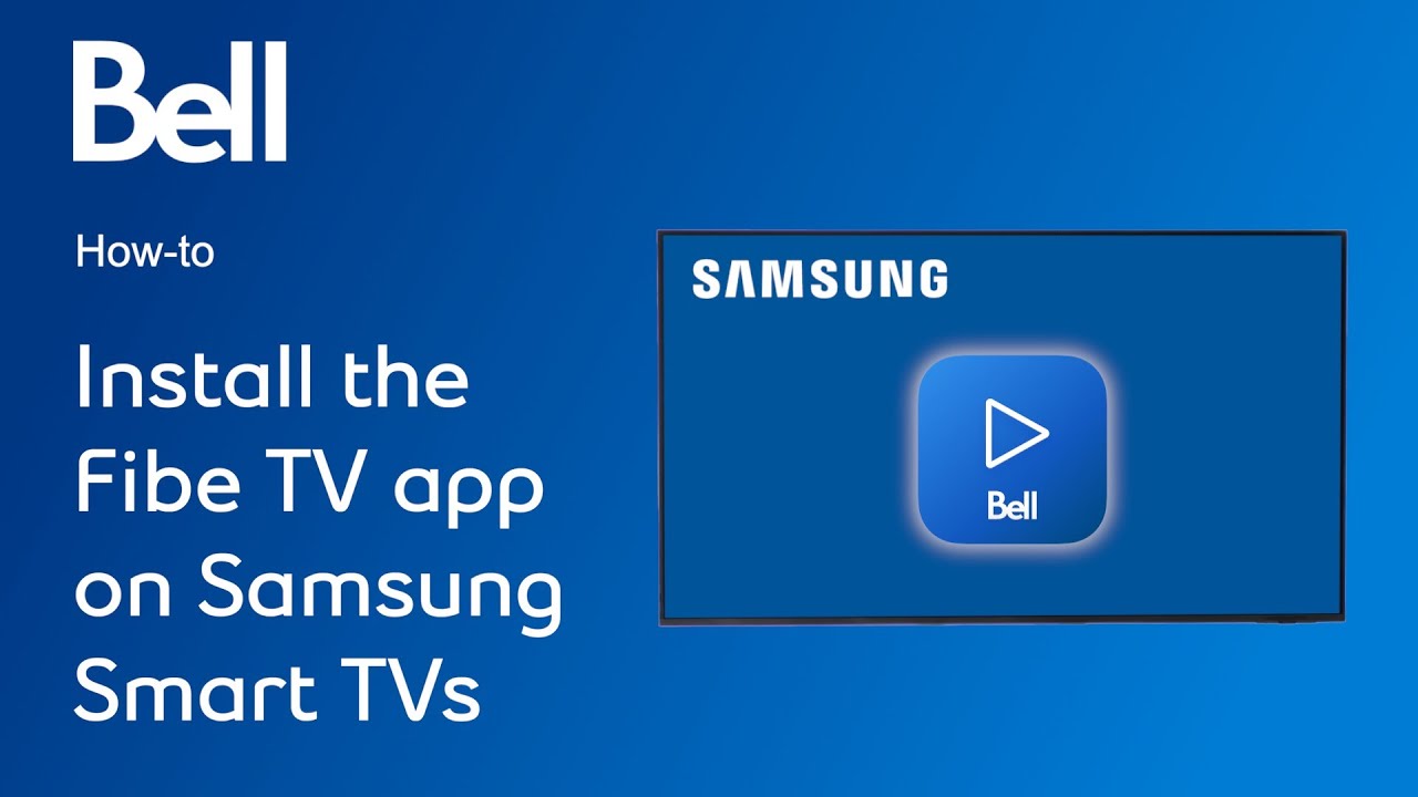How to install the Bell Fibe TV app on Samsung Smart TVs