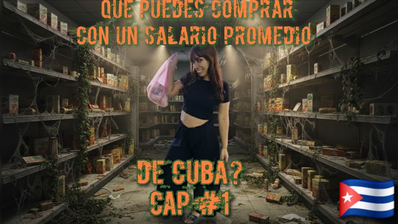 Que puedes comprar con un salario promedio en cuba  Cap#1