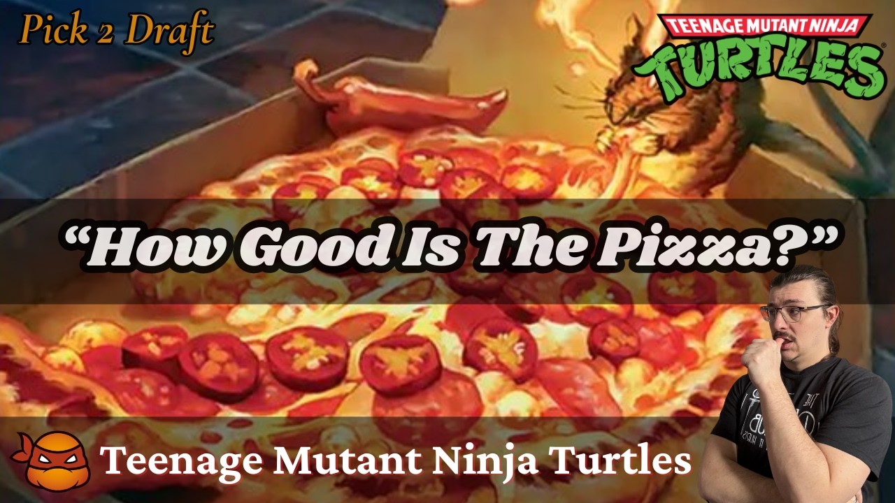 “How Good Is The Pizza?” // Teenage Mutant Ninja Turtles Pick 2 Draft // MTG Arena