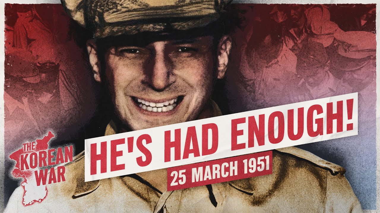 The Korean War Week 040 - MacArthur Sandbags Truman - March 25, 1951