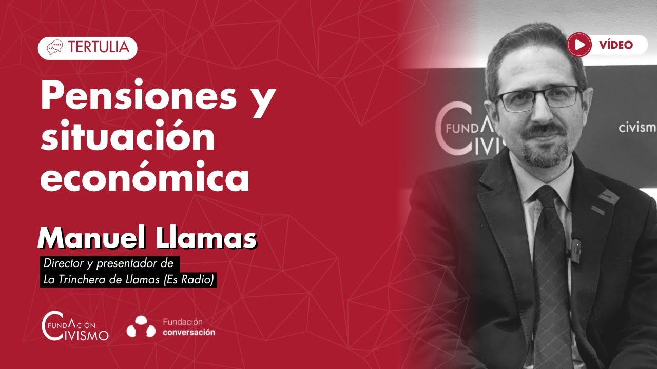Pensiones y situaci&oacute;n econ&oacute;mica de Espa&ntilde;a | Tertulia con Manuel Llamas