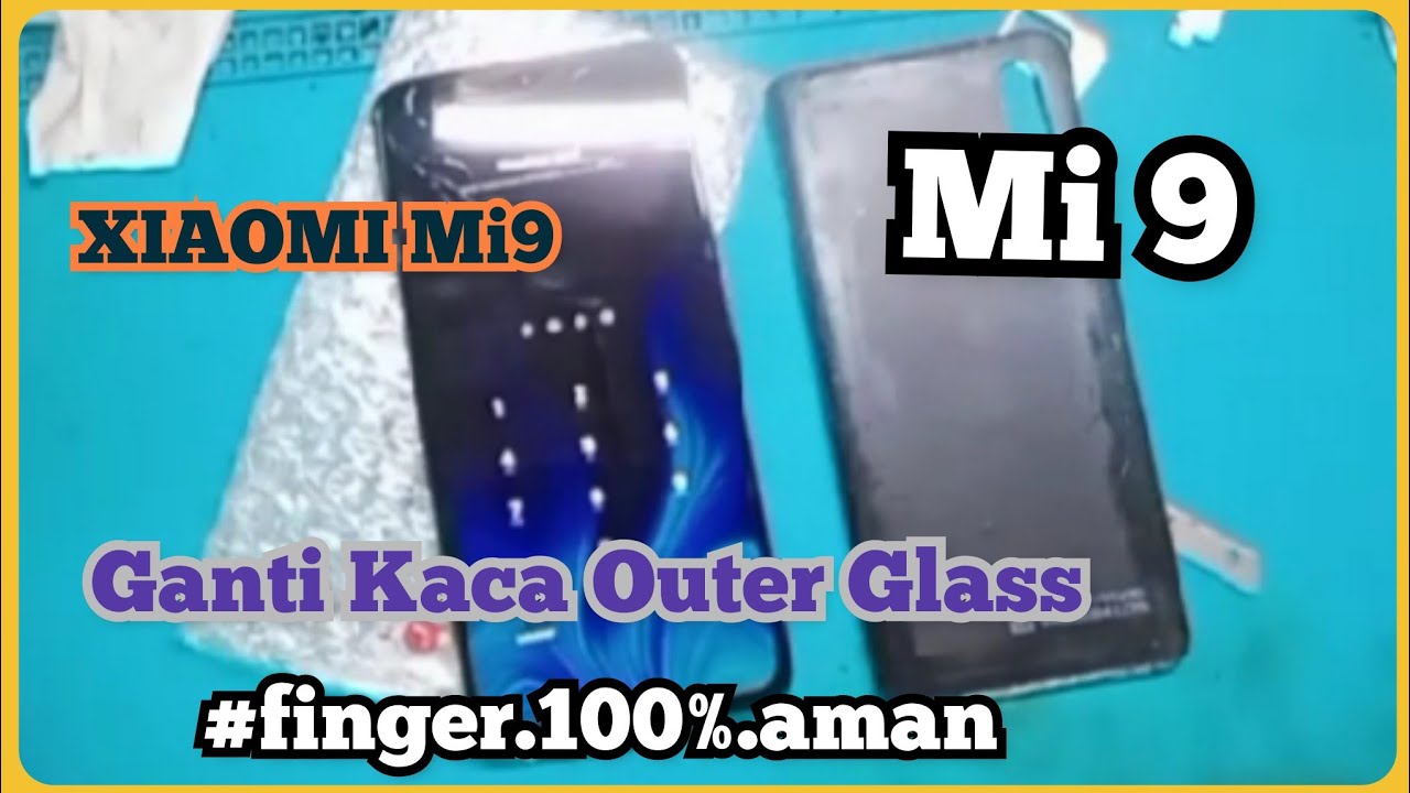 Xiaomi Mi 9 ⁉️Ganti Kaca Touchscreen yg Pecah || Finger 100% aman..