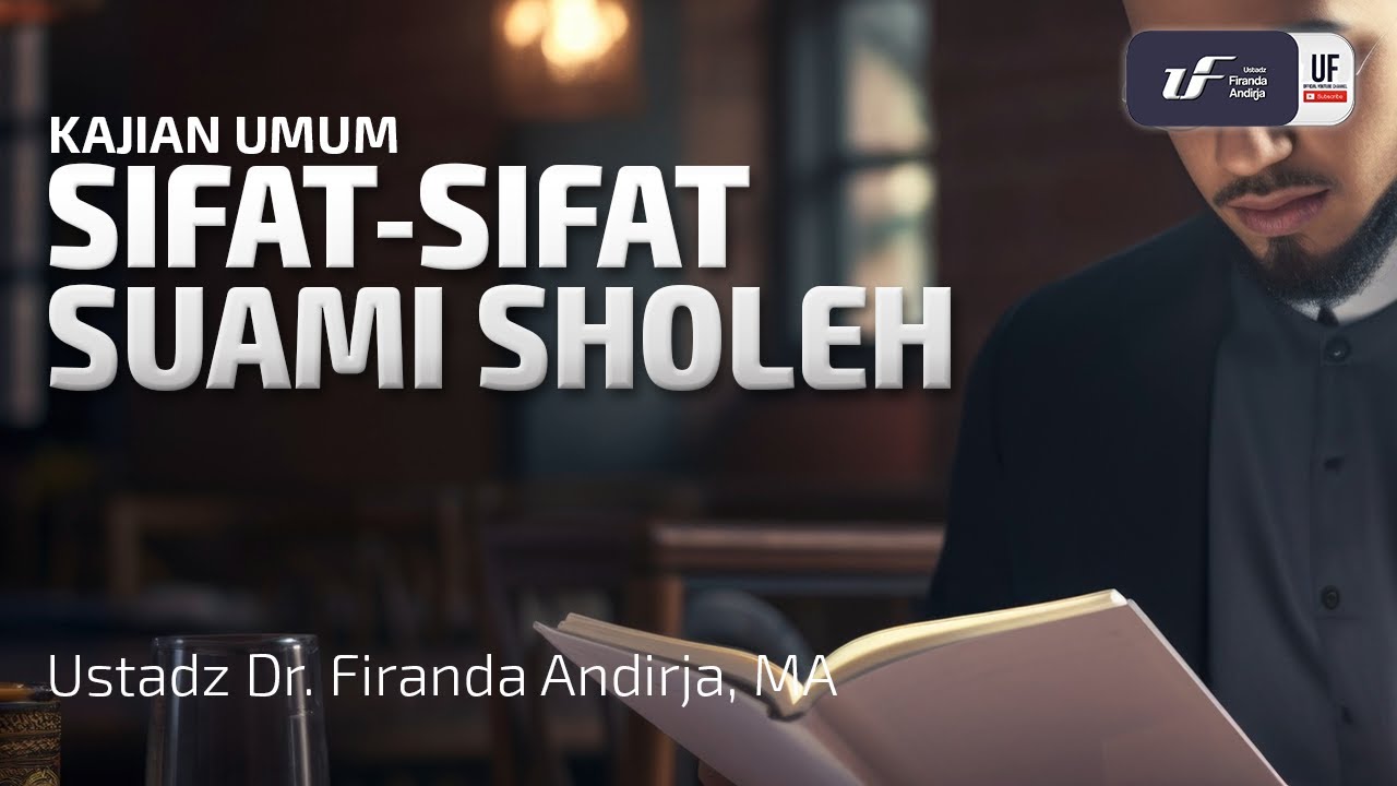 Sifat-Sifat Suami Sholeh - Ustadz Dr. Firanda Andirja, M.A