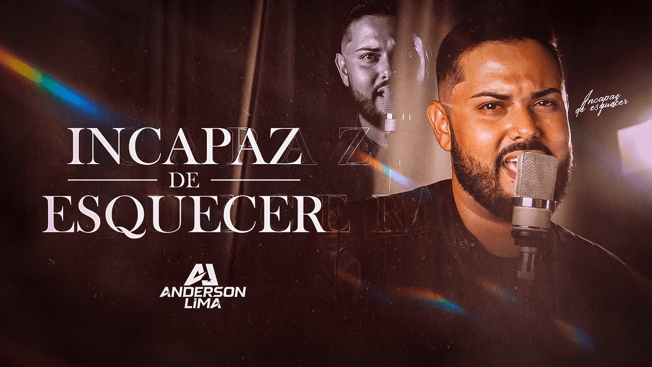 INCAPAZ DE ESQUECER - Anderson Lima (Clipe Oficial)