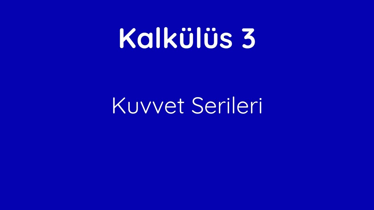 36) Kuvvet Serileri [Power Series]