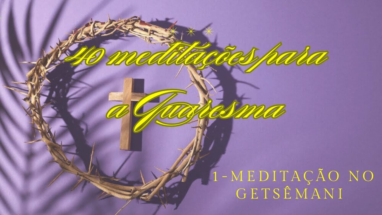 1- Meditação no Getsêmani 