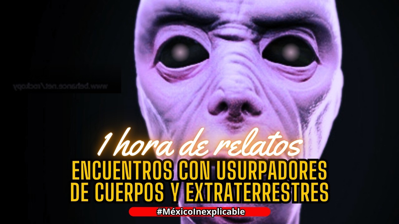 AAAHHH ! Encuentros con USURPADORES de cuerpos y EXTRATERRESTRES  - 1 hora (Ya en SPOTIFY)