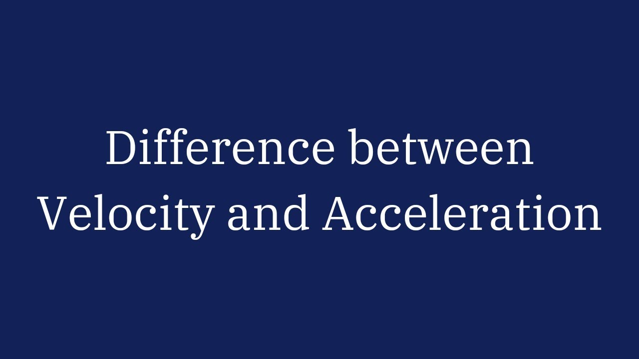difference between velocity and acceleration || compare velocity and acceleration | Its Study time |
