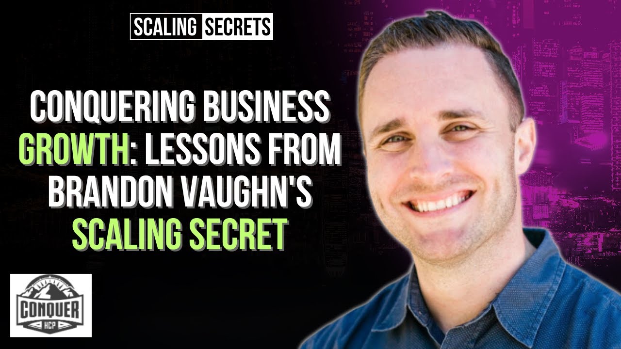 The Blueprint to Success: Scaling Secrets Revealed by Brandon Vaughn