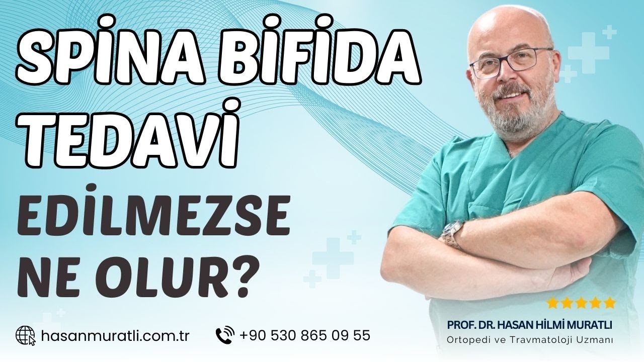 Spina Bifida Tedavi Edilmezse Ne Olur? | Prof. Dr. Hasan Hilmi Muratlı - Ortopedi ve Travmatoloji
