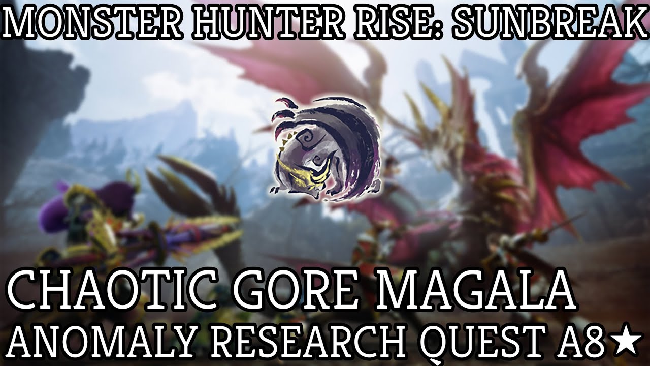 Monster Hunter Rise Sunbreak: A8 Anomaly Research: Chaotic Gore Magala