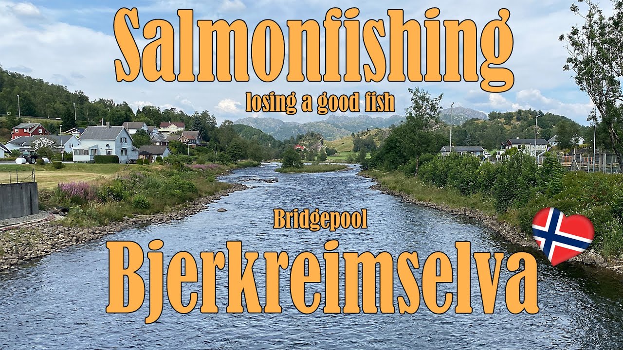 Salmonfishing Bjerkreimselva, Bjerkreim Bridge, losing a good salmon