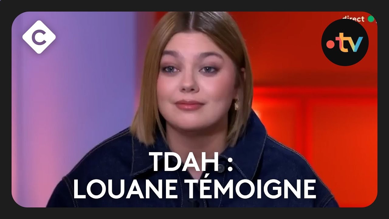 TDAH : la chanteuse Louane témoigne - C à Vous
