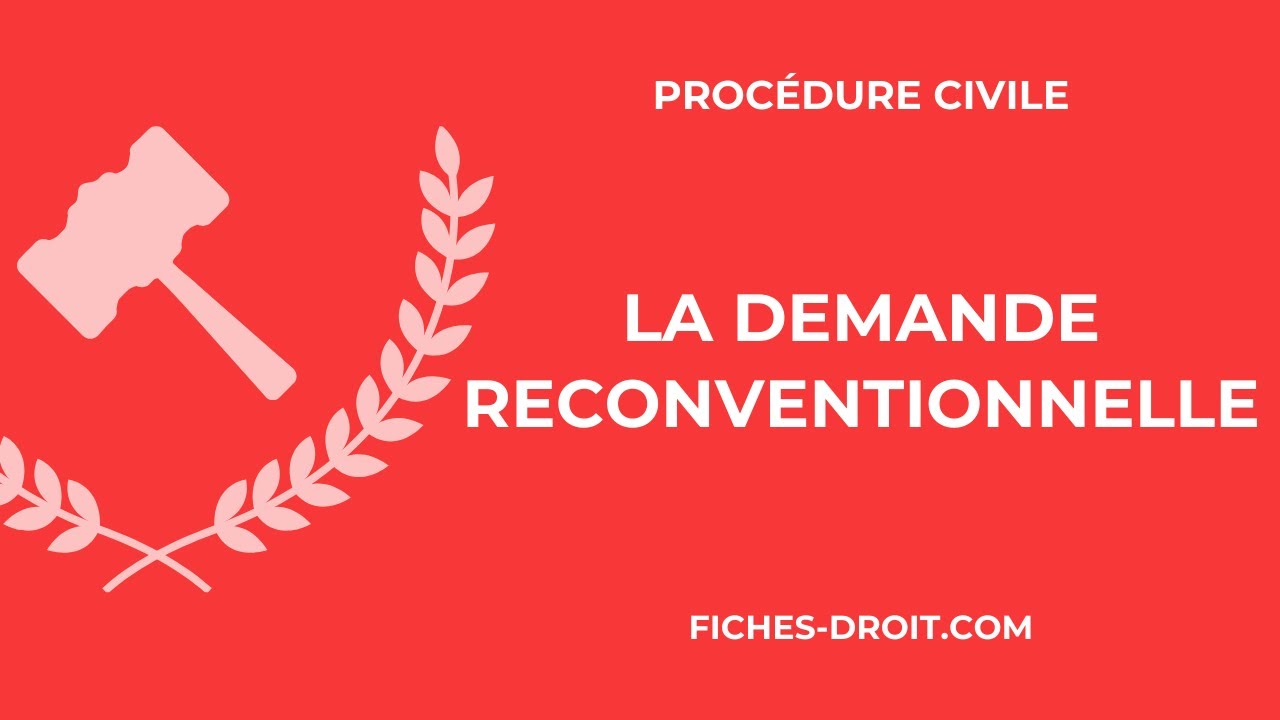 La demande reconventionnelle (définition, conditions, effets)