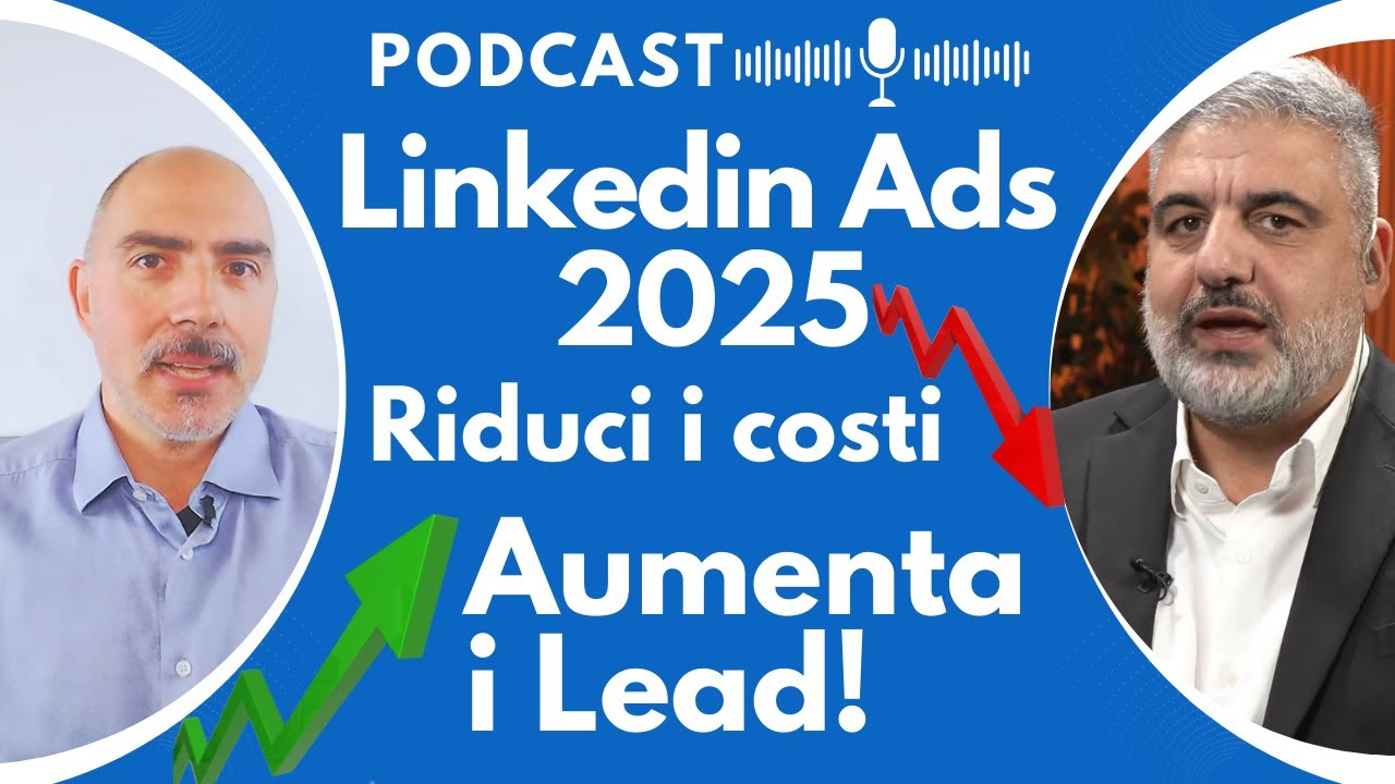 LinkedIn Ads 2025: come ridurre i costi e aumentare i Lead