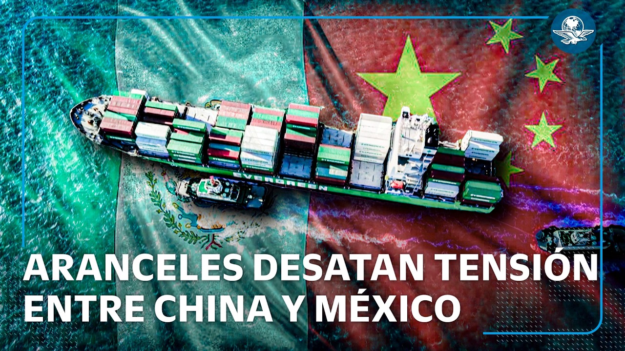 China acusa a M&eacute;xico de barreras comerciales por aranceles a importaciones