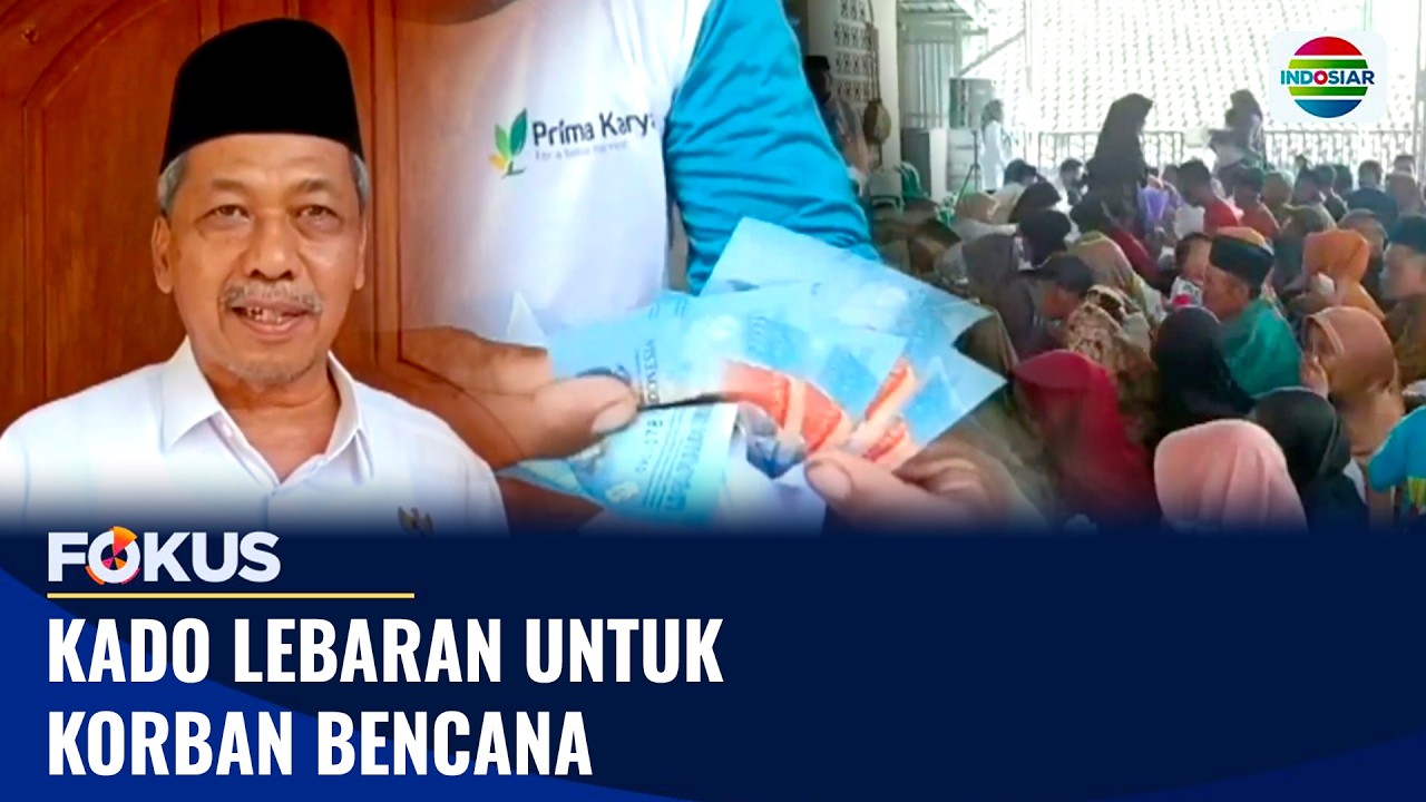 Kado Lebaran untuk Korban Bencana | Fokus