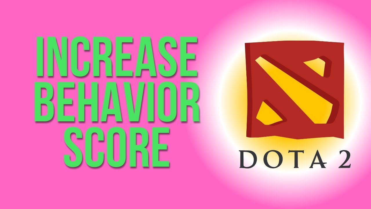How to increase Behaviour Score Quick! (DOTA 2)