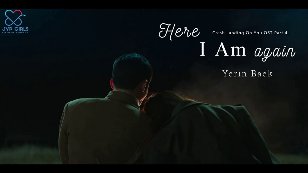 [Vietsub + Lyrics] Here I Am Again - Yerin Baek (Crash Landing On You OST Part 4.)