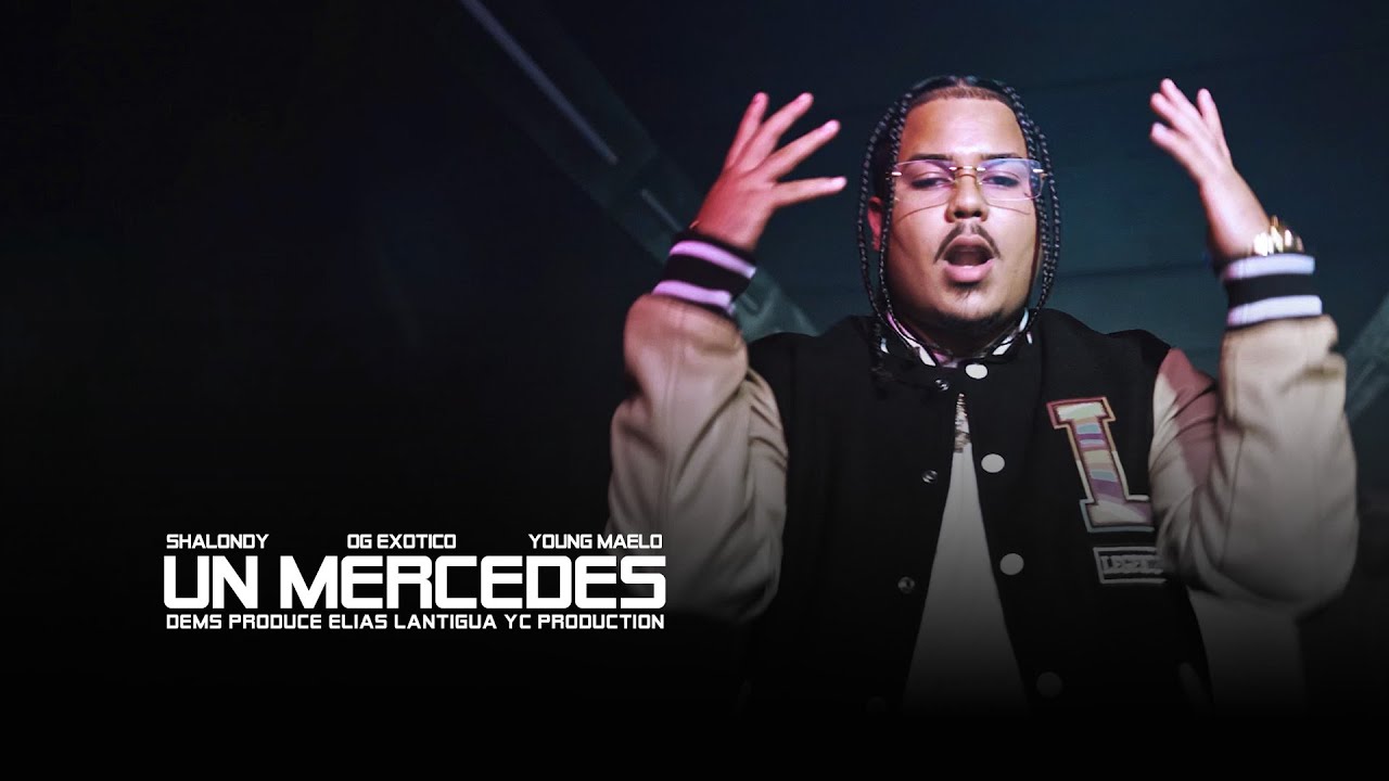 Un Mercedes -  Shalondy 🧡  -  OG Exotico🐻 - Young Maelo ➕➕  - @Demsproduce