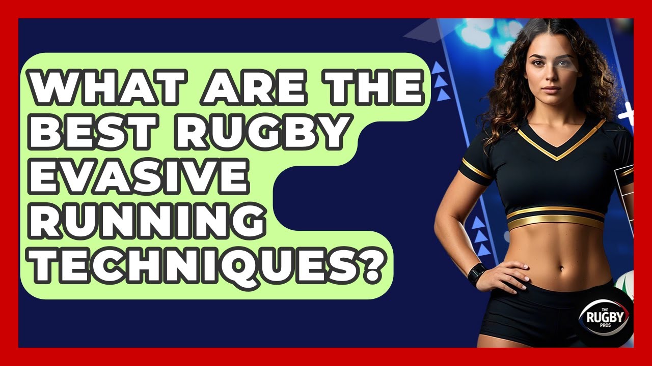 What Are The Best Rugby Evasive Running Techniques? - The Rugby Pros