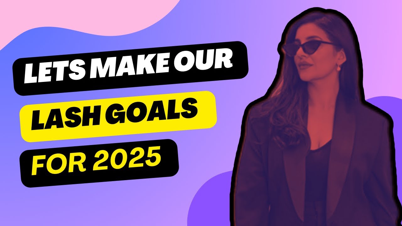 Set Our Lash Goals For 2025 | LASH ARTIST | LASH EDUCATOR