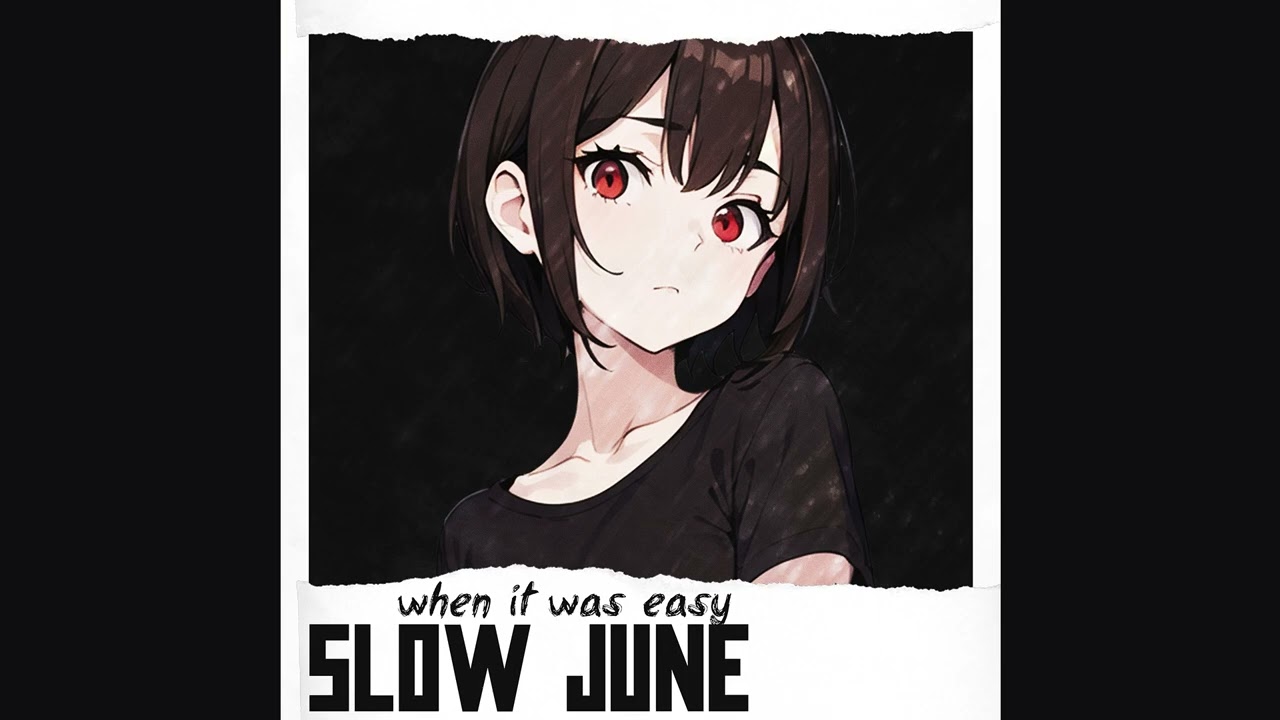 When It Was Easy - Slow June