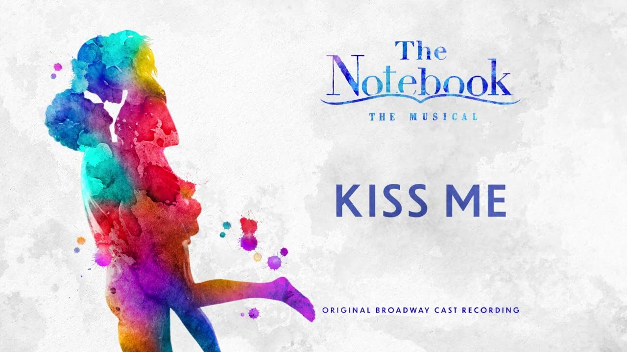 Kiss Me (The Notebook Original Broadway Cast Recording)
