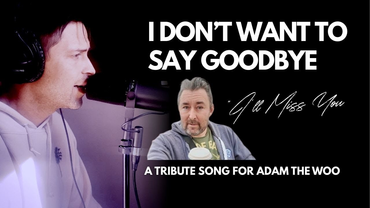 Adam The Woo We Miss You | A Song For Those Hurting By The Loss of Adam The Woo | 