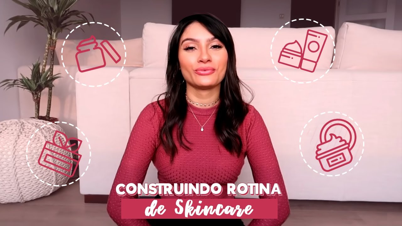 CONSTRUINDO a sua ROTINA DE CUIDADOS COM A PELE | Skinenthusiast | Thamires Nascimento