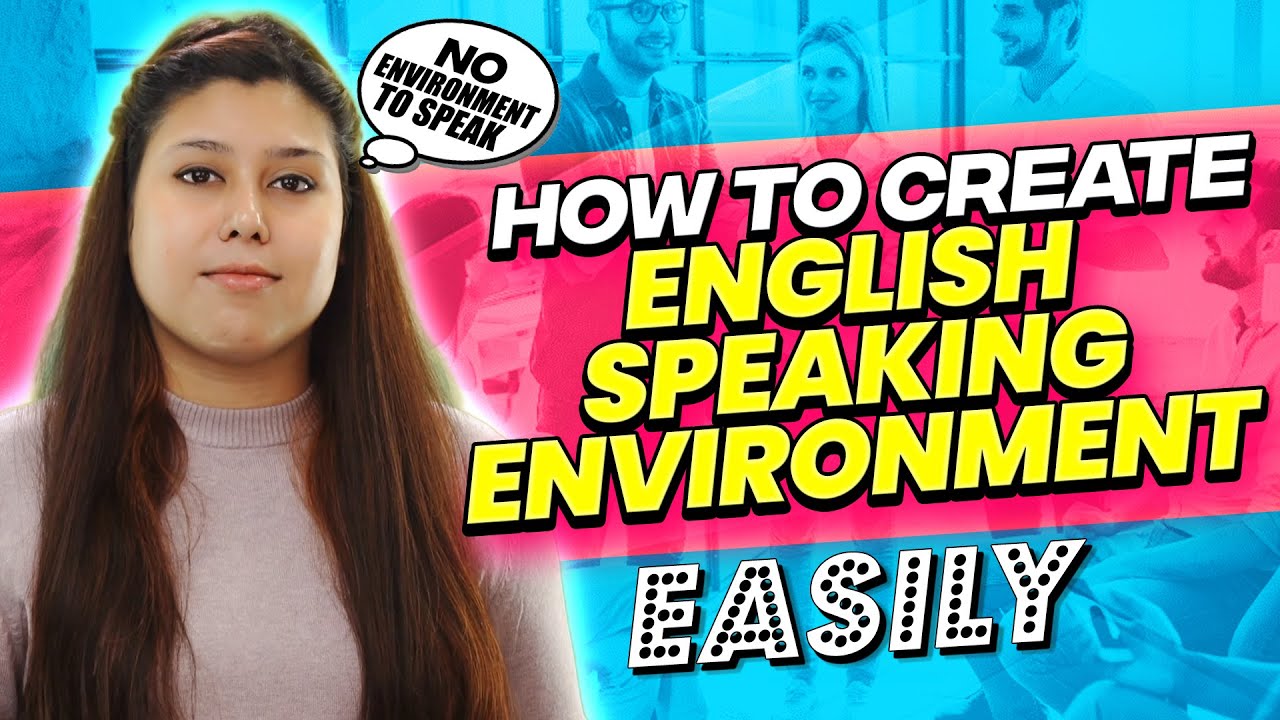How to create an English speaking environment easily