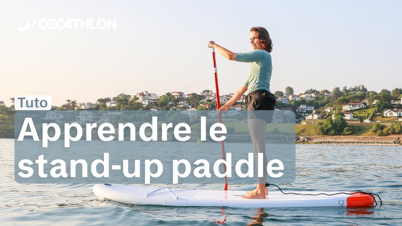 TUTO - Comment faire du Stand UP Paddle pour la première fois ? 💧 | Decathlon