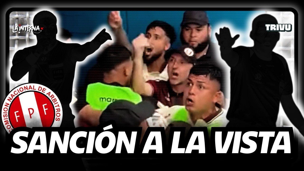 CONCHA, FARA Y RABANAL SERÁN SANCIONADOS... ¡OTRA VEZ EL ARBITRAJE! | La Interna⚽