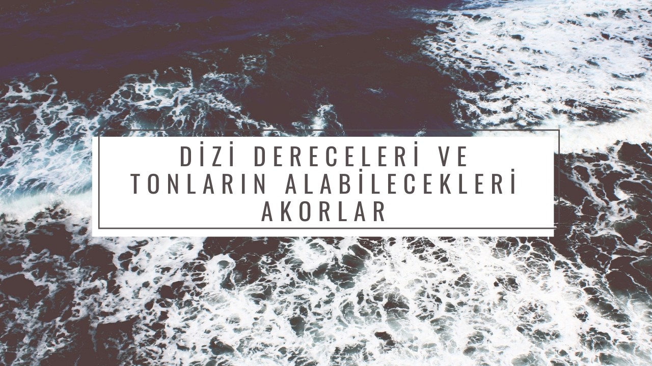 Dizi Dereceleri ve Tonların Alabilecekleri Temel Akorlar... (www.muzikteorisi.com)